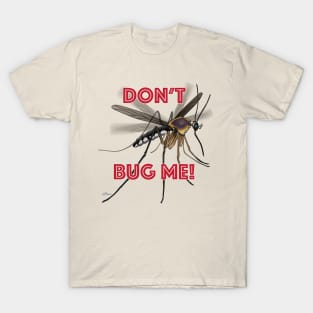 Don't Bug Me T-Shirt